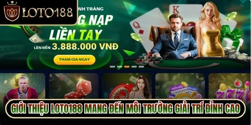 Giới thiệu Loto188 mang đến môi trường giải trí đỉnh cao