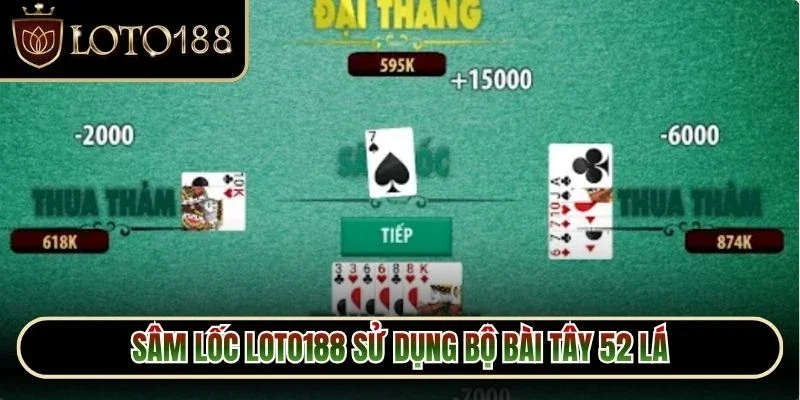 Sâm lốc Loto188 sử dụng bộ bài Tây 52 lá và có số lượng từ 2 đến 4 người